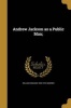 Andrew Jackson as a Public Man; (Paperback) - William Graham 1840 1910 Sumner Photo