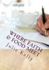 Where Faith & Food Meet - A Journal to Support Your Faith and Your Food Tracking Goals. (Paperback) - Mrs Julia L Kelly Photo