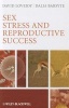 Sex, Stress and Reproductive Success (Hardcover) - David A Lovejoy Photo