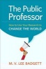 The Public Professor - How to Use Your Research to Change the World (Paperback) - MV Lee Badgett Photo