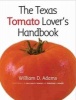 The Texas Tomato Lover's Handbook (Microfilm, New) - William D Adams Photo