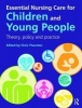 Essential Nursing Care for Children and Young People - Theory, Policy and Practice (Paperback, New) - Dave Hawkes Photo