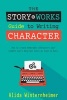 The Story Works Guide to Writing Character - How to Create Characters Your Readers Will Love--Or Love to Hate. (Paperback) - Alida Winternheimer Photo