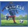 K Is for Kick - A Soccer Alphabet (Paperback) - Brad Herzog Photo