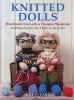 Knitted Dolls - Handmade Toys with a Designer Wardrobe, Knitting Fun for the Child in All of Us (Hardcover, New) - Arne Carlos Photo