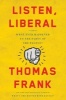 Listen, Liberal - Or, What Ever Happened to the Party of the People? (Hardcover) - Thomas Frank Photo