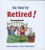 So You're Retired (Hardcover) - Mike Haskins Photo