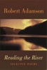 Reading the River - Selected Poems (Paperback) - Robert Adamson Photo