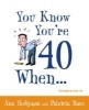 You Know You're 40 When... (Paperback) - Ann Hodgman Photo