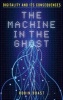 The Machine in the Ghost - Digitality and its Consequences (Hardcover) - Robin Boast Photo