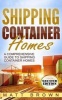 Shipping Container Homes - A Comprehensive Guide to Shipping Container Homes (Paperback) - Matt Brown Photo