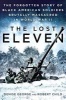 The Lost Eleven - The Forgotten Story of Black American Soldiers Brutally Massacred in World War II (Hardcover) - Robert E Child Photo