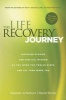 The Life Recovery Journey - Inspiring Stories and Biblical Wisdom for Your Journey Through the Twelve Steps (Paperback) - Stephen Arterburn Photo