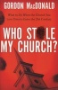 Who Stole My Church - What to Do When the Church You Love Tries to Enter the 21st Century (Paperback) - Gordon MacDonald Photo