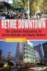 Retire Downtown - The Lifestyle Destination for Active Retirees and Empty Nesters (Paperback) - Kyle Ezell Photo