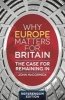 Why Europe Matters for Britain - The Case for Remaining in (Paperback, Special edition) - John McCormick Photo