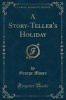 A Story-Teller's Holiday (Classic Reprint) (Paperback) - George Moore Photo