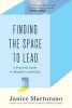 Finding the Space to Lead - A Practical Guide to Mindful Leadership (Paperback) - Janice Marturano Photo