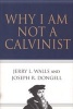 Why I Am Not a Calvinist (Paperback) - Jerry L Walls Photo