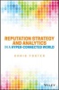 Reputation Strategy and Analytics in a Hyper-Connected World - Using Analytics to Drive Strategy and Increase Brand Equity in Global Markets (Hardcover) - Chris Foster Photo