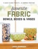 Favorite Fabric Bowls, Boxes & Vases - 15 Quick-to-Make Projects (Paperback) - Linda Johansen Photo