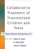 Collaborative Treatment of Traumatized Children and Teens - The Trauma Systems Therapy Approach (Paperback) - Glenn N Saxe Photo