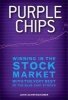 Purple Chips - Winning in the Stock Market with the Very Best of the Blue Chip Stocks (Hardcover) - John Schwinghamer Photo