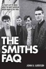 The Smiths FAQ - All That's Left to Know About the Most Important British Band of the 1980s (Paperback) - John D Luerssen Photo