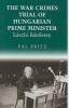 The War Crimes Trial of Hungarian Prime Minister Laszlo Bardossy (Hardcover) - Pal Pritz Photo