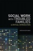 Social Work with Troubled Families - A Critical Introduction (Paperback) - Keith Davies Photo