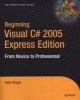 Beginning Visual C# 2005 Express Edition: Express Edition (Paperback, Express ed) - Peter Wright Photo