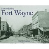 Remembering Fort Wayne (Paperback) - Scott M Bushnell Photo