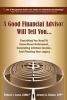 A Good Financial Advisor Will Tell You... - Everything You Need to Know about Retirement, Generating Lifetime Income, and Planning Your Legacy (Hardcover) - Robert J Luna Photo