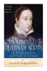 Mary, Queen of Scots - The History and Legacy of Mary Stuart of Scotland (Paperback) - Charles River Editors Photo