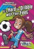 It's Hard to Dribble with Your Feet (Paperback) - Val Priebe Photo