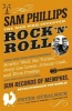 Sam Phillips - The Man Who Invented Rock 'n' Roll (Paperback) - Peter Guralnick Photo