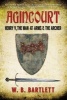 Agincourt - Henry V, the Man at Arms & the Archer (Hardcover) - WB Bartlett Photo