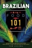 Brazilian Food 101 - Making Delicious Brazilian Food Recipes Good Enough to Make Your Own Brazilian Restaurant (Paperback) - Ted Alling Photo