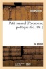 Petit Manuel D'Economie Politique, 4e Edition - : A L'Usage Special Des Ecoles Et Des Bibliotheques Populaires (French, Paperback) - Hubner O Photo