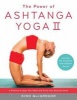 The Power of Ashtanga Yoga II: The Intermediate Series - A Practice to Open Your Heart and Purify Your Body and Mind (Paperback) - Kino MacGregor Photo