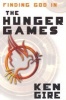 Finding God in the Hunger Games (Paperback) - Ken Gire Photo