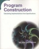 Program Construction - Calculating Implementations from Specifications (Paperback) - Roland Backhouse Photo