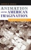 Animation and the American Imagination - A Brief History (Hardcover) - Gordon B Arnold Photo