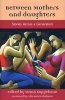 Between Mothers and Daughters - Stories Across a Generation (Paperback, New Ed) - Susan Koppelman Photo