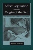 Affect Regulation and the Origin of the Self - The Neurobiology of Emotional Development (Paperback) - AN Schore Photo