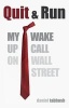 Quit & Run - My Wake Up Call on Wall Street (Paperback) - Daniel Tabbush Photo