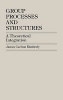 Group Processes and Structure - A Theoretical Integration (Hardcover, New) - James Carlton Kimberly Photo