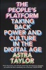 The People's Platform - Taking Back Power and Culture in the Digital Age (Paperback) - Astra Taylor Photo