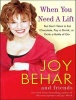 When You Need a Lift - But Don't Want to Eat Chocolate, Pay a Shrink, or Drink a Bottle of Gin (Standard format, CD, Library ed) - Joy Behar Photo