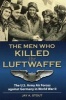 Men Who Killed the Luftwaffe - The U.S. Army Air Forces Against Germany in World War II (Hardcover) - Jay A Stout Photo